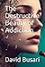 The Destructive Beauty of Addiction