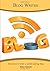 Blog Writer: Know How to Wr...
