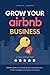 HOW TO GROW YOUR AIRBNB BUSINESS: SUPERHOST YOUR AIRBNB BUSINESS: PROVEN STRATEGIES AND TACTICS FOR SUCCESS