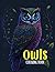 Owls Coloring Book: Large P...