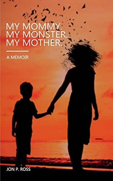 My Mommy. My Monster. My Mother: A Memoir of Mental Illness, Trauma, and Healing