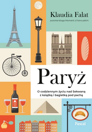 Paryż. O codziennym życiu nad Sekwaną z książką i bagietką pod pachą (Paperback)