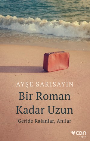 Bir Roman Kadar Uzun: Geride Kalanlar, Anılar (Paperback)