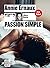 Passion simple by Annie Ernaux Passion simple by Annie Ernaux