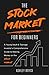 The Stock Market For Beginners by Ashley Royce