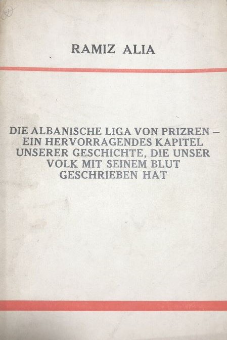 Die Albanische Liga von Prizrein hervorragendes kapitel unserer Geschichte, die unser Volk mit seinem Blut geschrieben Hat : rede anlässlich des 100 Jahrestages der Gründung der Albanischen Liga von Prizren : Tirana 10 Juni 1978 (Paperback)