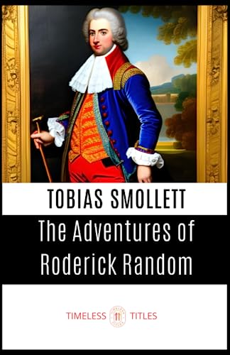 The Adventures of Roderick Random: Classic historical adventure story