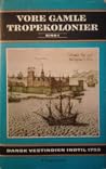 Vore gamle tropekolonier - Dansk Vestindien indtil 1755 by J. O. Bro-Jørgensen