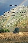 Sermons from the Green Leather Chair: Amazing Life Stories, Life Lessons & Wisdom