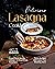 Delicious Lasagna Cookbook:...