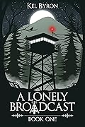 A Lonely Broadcast: Book One (A Lonely Broadcast, #1)
