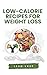 Low-Calorie Recipes for Wei...