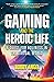 Gaming and the Heroic Life:...