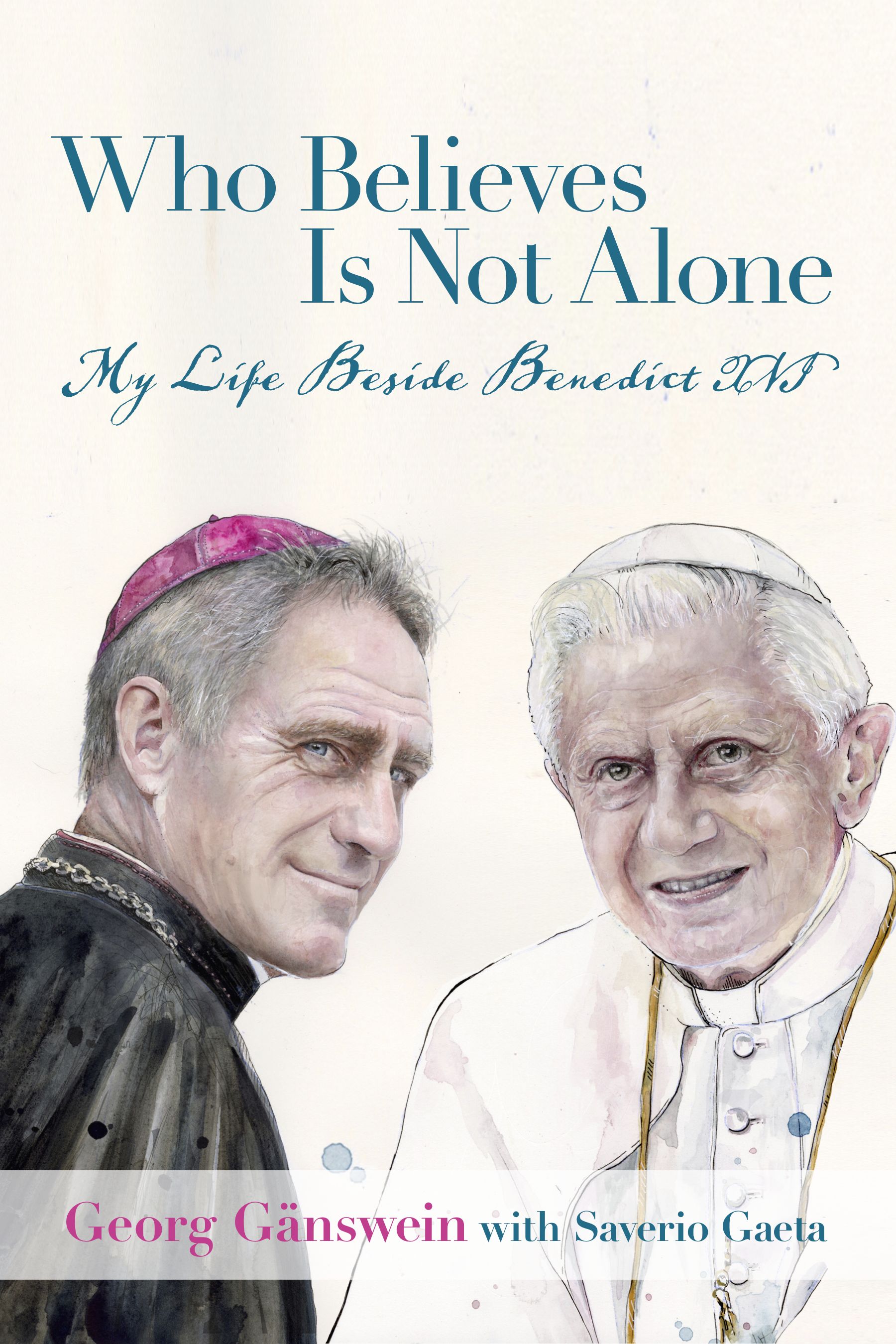 Who Believes Is Not Alone: My Life Beside Benedict XVI (Hardcover)