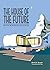 The House of the Future: Walt Disney, MIT, and Monsanto's Vision of Tomorrow