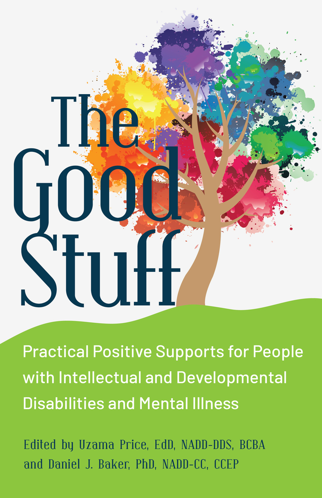The Good Stuff: Practical Positive Supports for People with Intellectual and Developmental Disabilities and Mental Illness