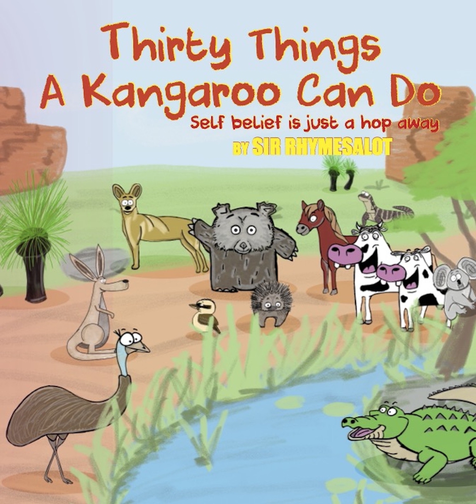 Thirty Things a Kangaroo Can Do: Self belief is just a hop away (Sir Rhymesalot)