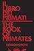 Il libro dei primati/The Book of Primates by Mario Moroni