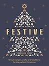 Festive: Simple recipes, crafts and traditions for the perfect Christmas