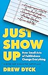 Just Show Up: How...