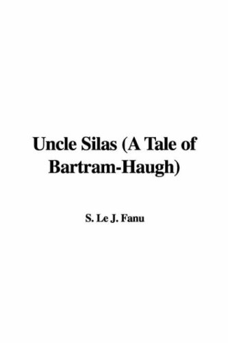Uncle Silas: A Tale of Bartram-haugh