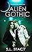 Alien Gothic (Alien Gothic Duology #1) by S.L. Stacy