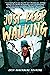 Just Keep Walking