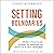 Setting Boundaries: 100 Ways to Protect Yourself, Strengthen Your Relationships, and Build the Life You Want…Starting Now!