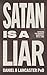 Satan is a Liar: Exposing t...
