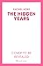 The Hidden Years: Discover the captivating novel from the million-copy bestseller Rachel Hore
