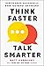 Think Faster, Talk Smarter: How to Speak Successfully When You're Put on the Spot