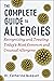 The Complete Guide to Allergies Recognizing and Treating Today's Most Common and Unusual Allergens by Dr. Catherine Quéquet
