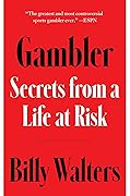 Gambler: Secrets from a Life at Risk