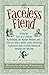 The Faceless Fiend: Being the Tale a Criminal Mastermind and a Princess with a Butter Knife (Mad Misadventures of Emmaline and Rubberbones)