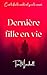 Dernière fille en vie: Un v...