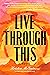 Live Through This by Kristen McGuiness Live Through This by Kristen McGuiness