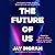 The Future of Us: The Science of What We'll Eat, Where We'll Live, and Who We'll Be