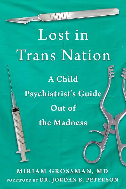 Lost in Trans Nation: A Child Psychiatrist's Guide Out of the Madness