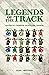 Legends of the track