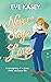 Never Say Love by Eve Kasey Never Say Love by Eve Kasey