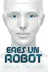 Eres un robot (Spanish Edition)