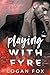 Playing with Fyre (Fyre & Ashes)