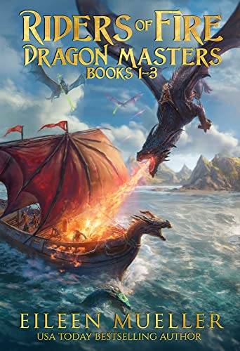 Riders of Fire Dragon Masters books 1-3: Box Set - Anakisha's Dragon, Dragon Mage, Dragon Pirate (Riders of Fire Dragon Masters Collections Book 1)