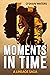 Moments In Time - A Lineage...
