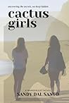 Cactus Girls by Sandy Dal  Santo