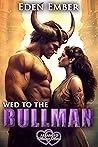 Wed to the Bullman by Eden Ember