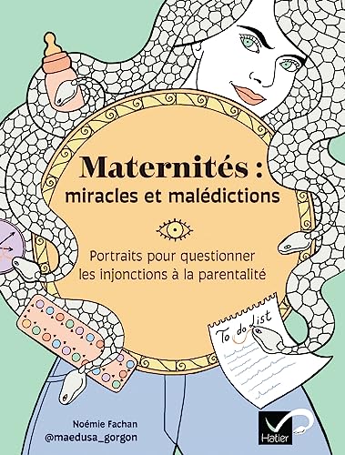 Maternités : miracles et malédictions: Allergies, maladies infantiles, sommeil, digestion : 140 maux du quotidien et leurs remèdes (Paperback)