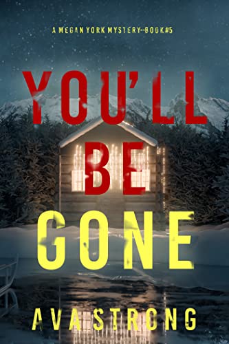 You'll Be Gone (A Megan York Suspense Thriller—Book Five)