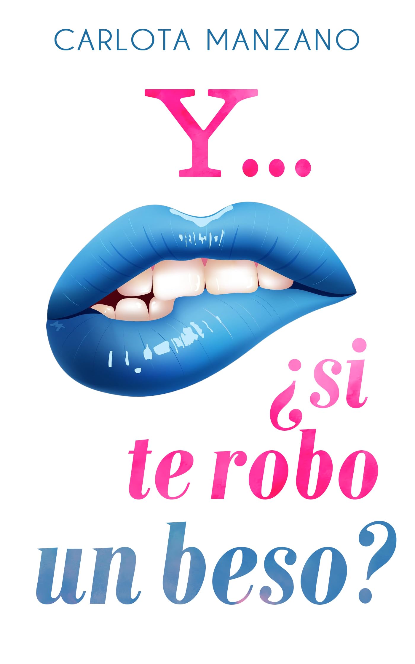 Y... ¿si te robo un beso? (Spanish Edition)