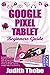 Google Pixel Tablet Beginners Guide: Complete User Manual for Beginners & Seniors on How to Use & Master your Tab with Updated Tips & Tricks on Gmail, ... Apps & Android 13 (Google devices by Funky)